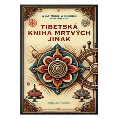 BOHEMICA BOOKS A tibeti halottak könyve különben - Wulf Mirko Weinreich, Ken Wilber