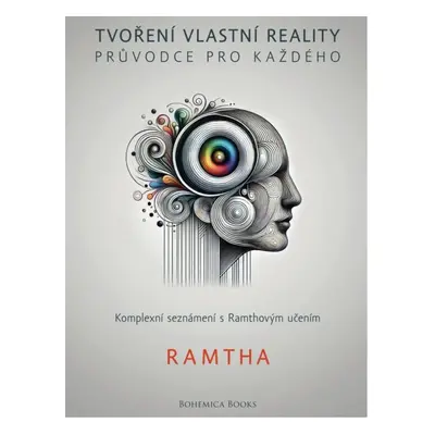 BOHEMICA BOOKS Saját valóság megteremtése: Útmutató mindenkinek – Ramtha