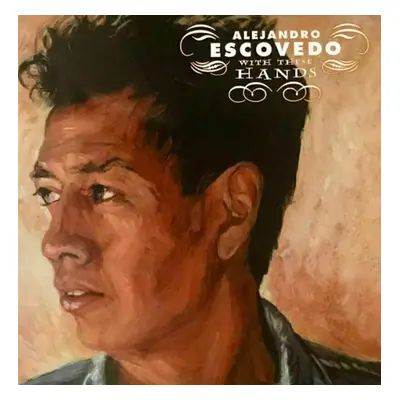 Alejandro Escovedo - With These Hands (2 LP)