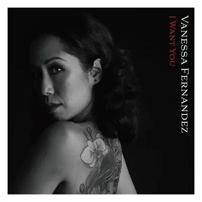 Vanessa Fernandez - I Want You (2 LP) (180g) (45 RPM)