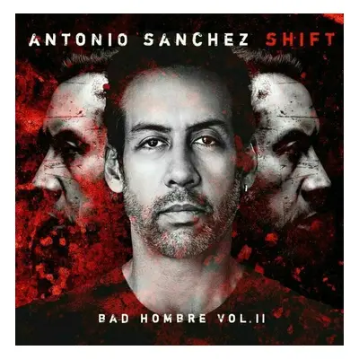 Antonio Sanchez - Shift (Bad Hombre Vol. II) (2 LP)