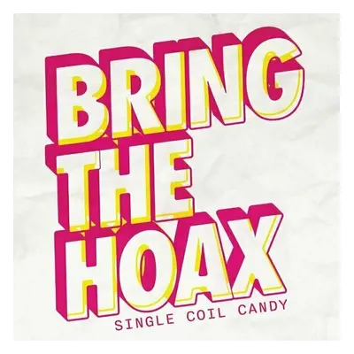 Bring The Hoax - Single Coil Candy (Pink Coloured) (Limited Edition) (LP)