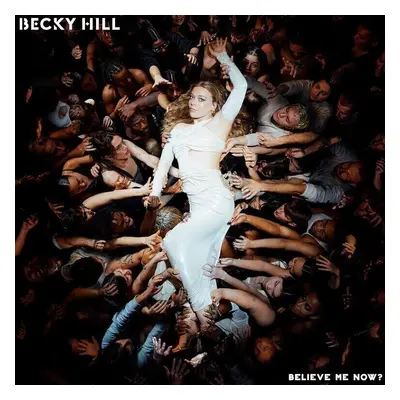 Becky Hill - Believe Me Now? (CD)