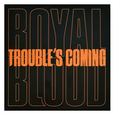 Royal Blood - Trouble’s Coming (LP)