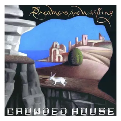 Crowded House - Dreamers Are Waiting (LP)