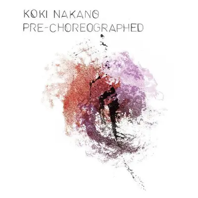 Koki Nakano - Pre-Choreographed (LP)