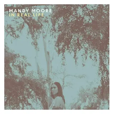 Mandy Moore - In Real Life (LP)