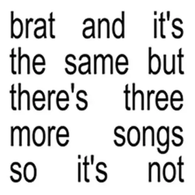 Charli XCX - Brat And It's The Same But There's Three More Songs So It's Not (White Coloured) (2