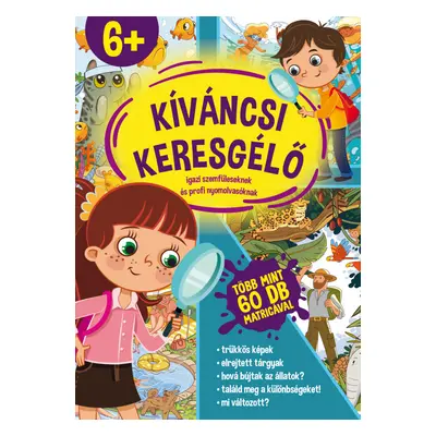 Kíváncsi keresgélő - Igazi szemfüleseknek és profi nyomolvasóknak 6+