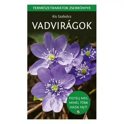 Vadvirágok - Természetbarátok zsebkönyve