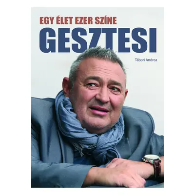 Gesztesi - Egy élet ezer színe