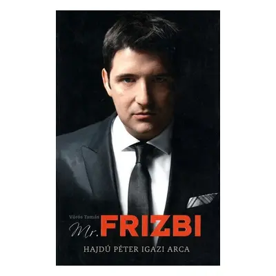 Mr.Frizbi - Hajdú Péter igazi arca