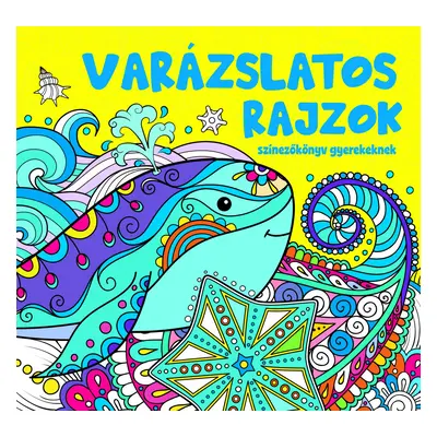 Varázslatos rajzok - színezőkönyv gyerekeknek