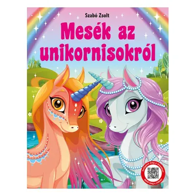 Mesék az unikornisokról - hallgasd meg a mesét !