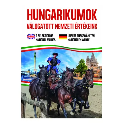 Hungarikumok Válogatott nemzeti értékeink új