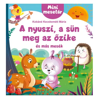 A nyuszi, a sün meg az őzike és más mesék