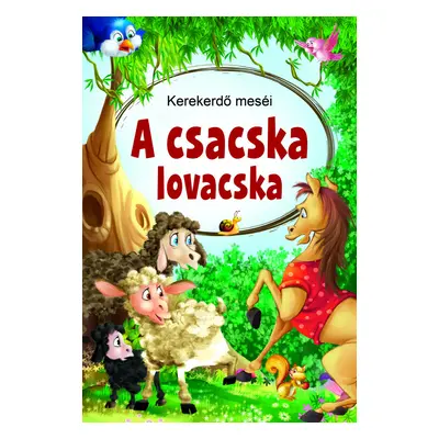 Kerekerdő meséi: A csacska lovacska