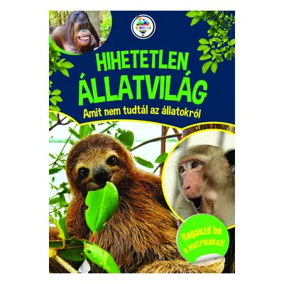 Hihetetlen állatvilág - Amit nem tudtál az állatokról