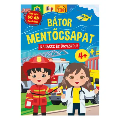 Bátor mentőcsapat - Ragassz és ügyesedj! 4+