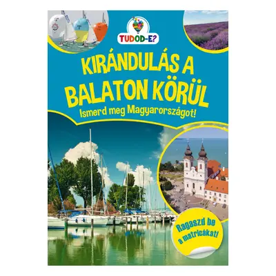 Kirándulás a Balaton körül - Ismerd meg Magyarországot!