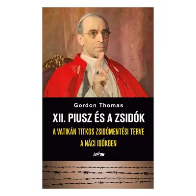 XII. Piusz és a zsidók - A Vatikán titkos zsidómentési terve a náci időkben