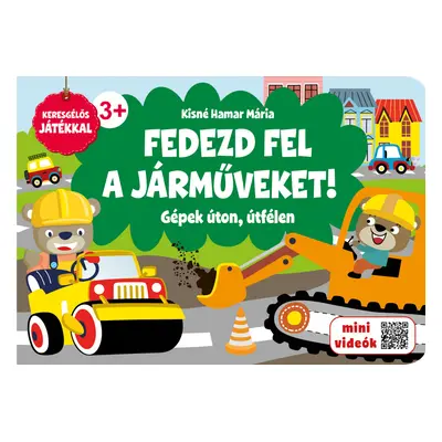 Fedezd fel a jármûveket! Gépek úton, útfélen