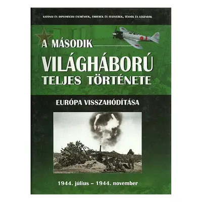 A második világháború teljes története - 8. Kötet - Európa visszahódítása