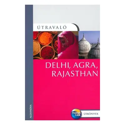 Delhi, Agra, Rajasthan - Útravaló