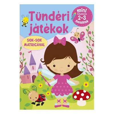 Tündéri Játékok - Mini feladatok 2-3 éveseknek