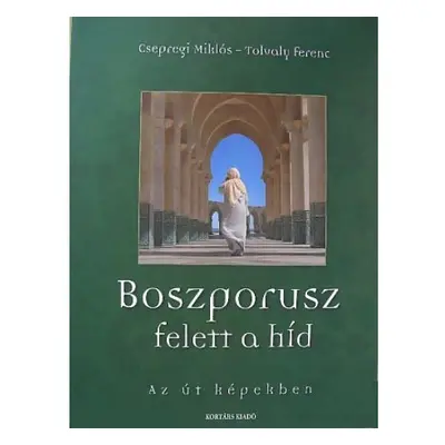 Boszporusz felett a híd - Az út képekben