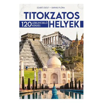 Titokzatos helyek - 120 lebilincselő kérdés ÚJ