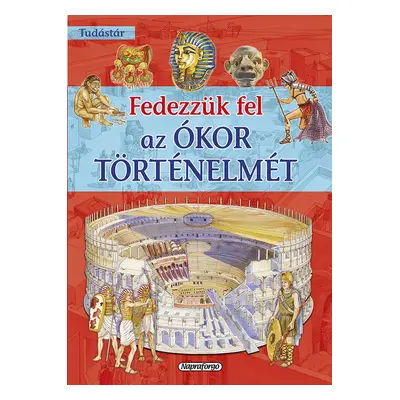 Fedezzük fel az Ókor történelmét