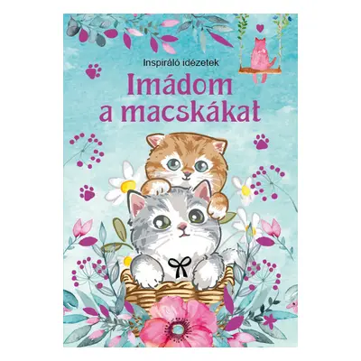 Imádom a macskákat - Inspiráló idézetek