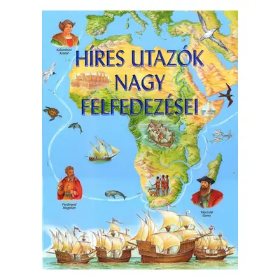 Híres utazók nagy felfedezései