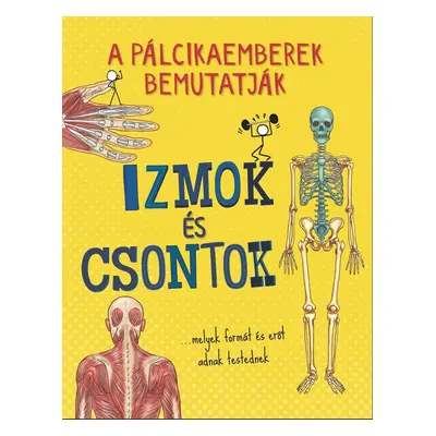 Izmok és csontok - A pálcikaemberek bemutatják