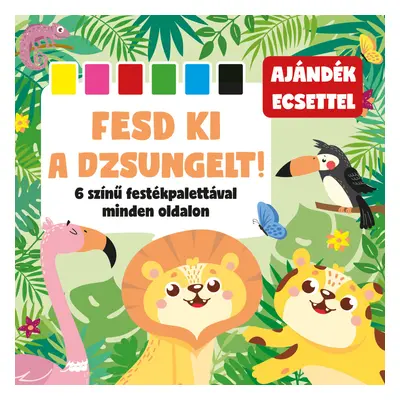 Fesd ki a dzsungelt! 6 színű festékpalettával minden oldalon