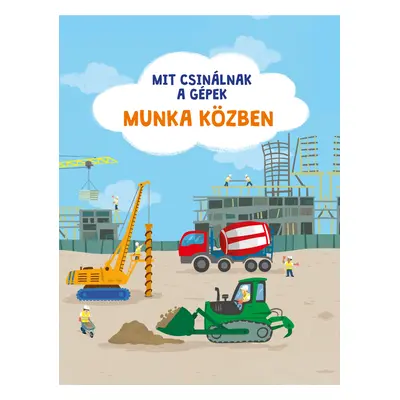 Mit csinálnak a gépek munka közben