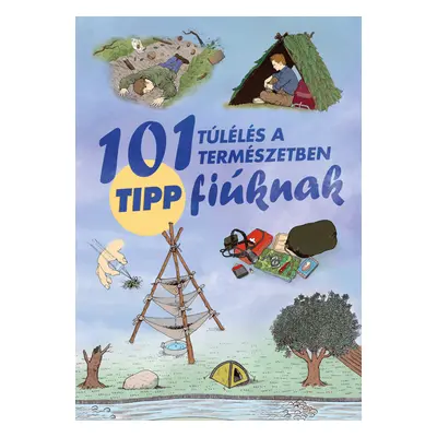 101 tipp túlélés a természetben /új/