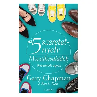 Az 5 szeretetnyelv - Mozaikcsaládok - Részekből egész - Gary Chapman - Ron L. Deal