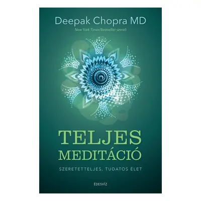 Teljes meditáció - Szeretetteljes, tudatos élet