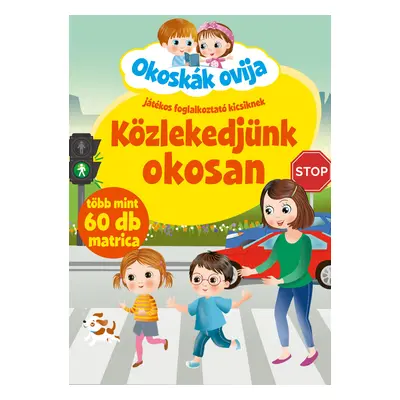 Okoskák Ovija - Közlekedjünk okosan /új/