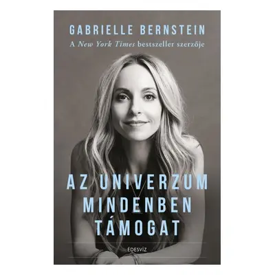 Az Univerzum mindenben támogat - Gabrielle Bernstein