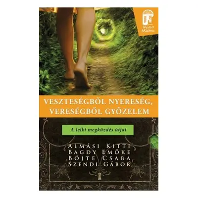 Veszteségből nyereség, vereségből győzelem - A lelki megküzdés útjai