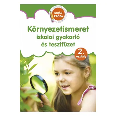 Környezetismeret - iskolai gyakorló és tesztfüzet 2. osztály