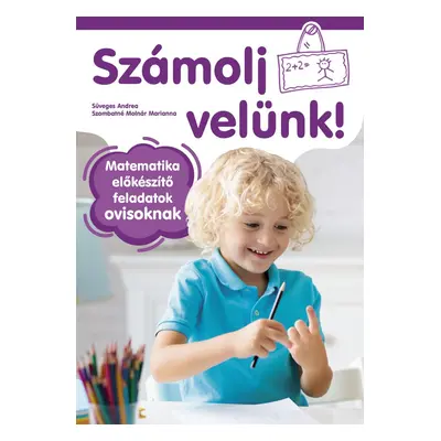 Számolj velünk! - Matematikai előkészítő feladatok ovisoknak