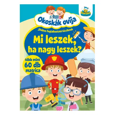 Okoskák ovija - Mi leszek ha nagy leszek?