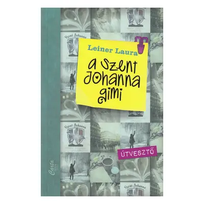 Leiner Laura - A Szent Johanna gimi 7. - Útvesztő