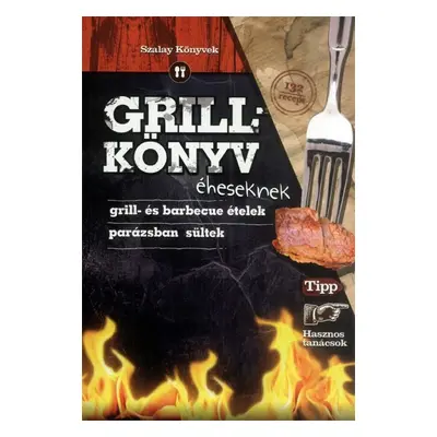 Grillkönyv éheseknek