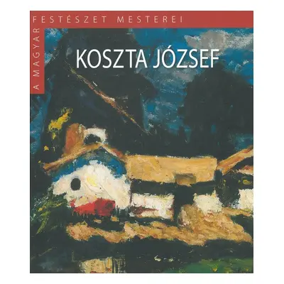 A magyar festészet mesterei: Koszta József