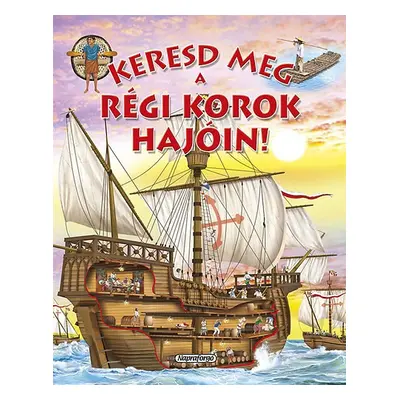 Keresd meg a régi korok hajóin!